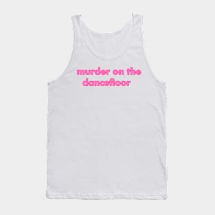 murder on the dancefloor pink Tank Top